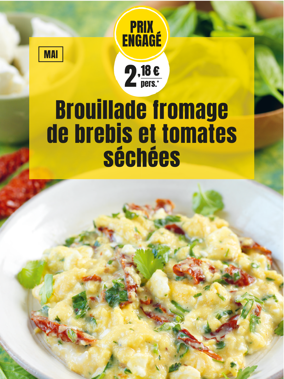 Prix engagés : Brouillade au fromage de brebis et tomates séchées : 2,18 € par personne